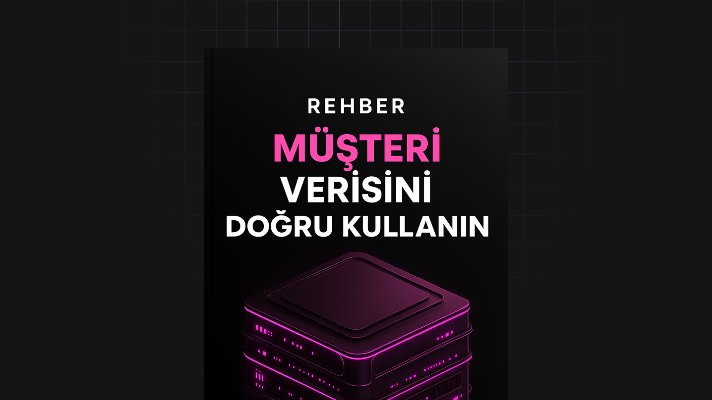Müşteri Verisini Doğru Kullanın